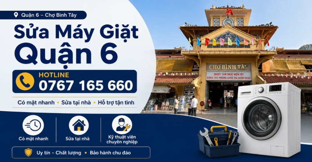 Dịch vụ sửa máy giặt quận 6 tại nhà cấp tốc trong 30 phút